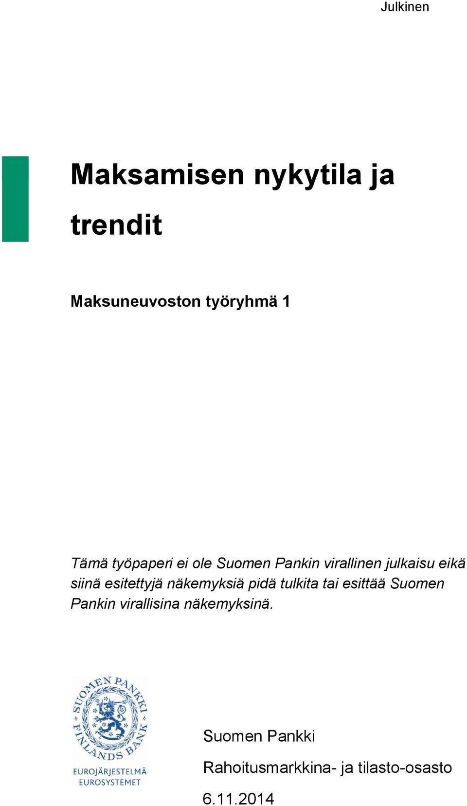 esitettyjä näkemyksiä pidä tulkita tai esittää Suomen Pankin