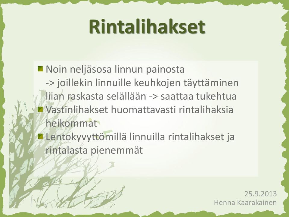 saattaa tukehtua Vastinlihakset huomattavasti rintalihaksia