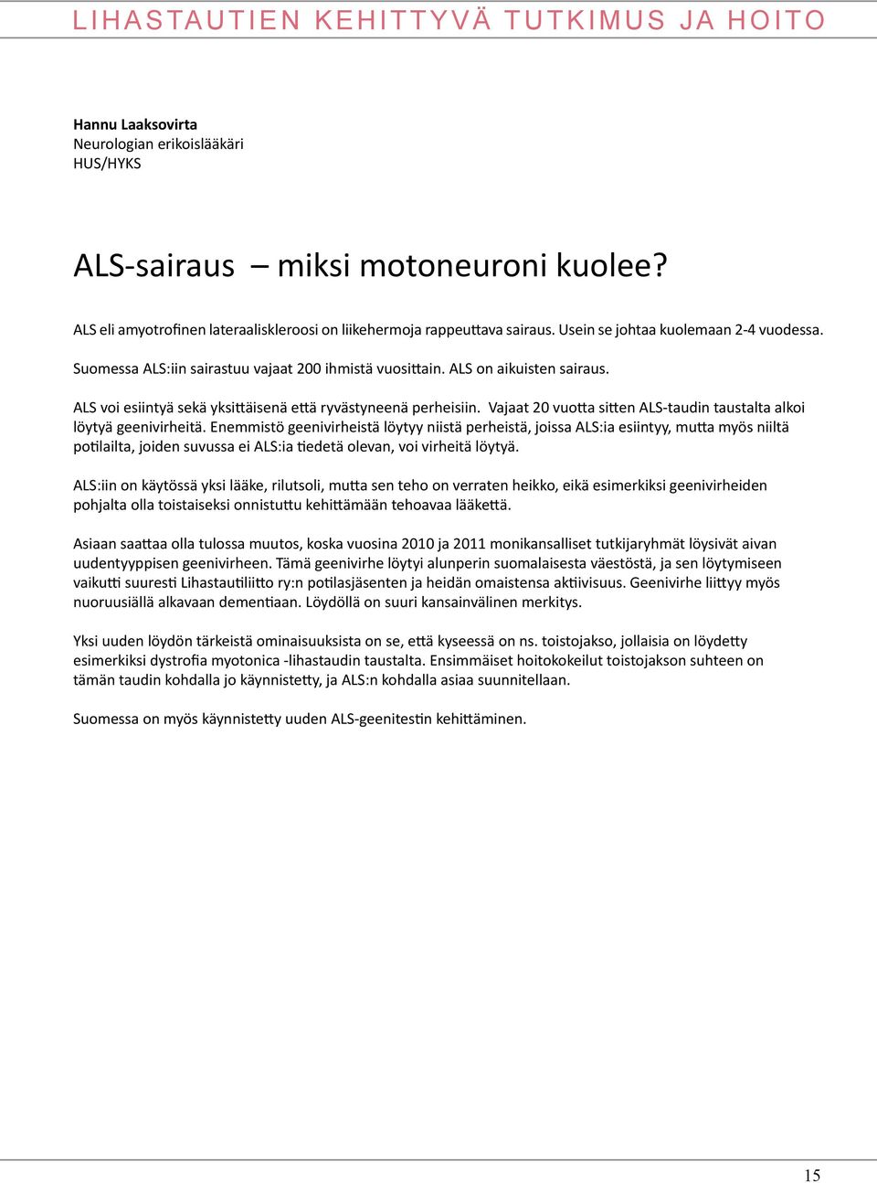 Vajaat 20 vuotta sitten ALS-taudin taustalta alkoi löytyä geenivirheitä.