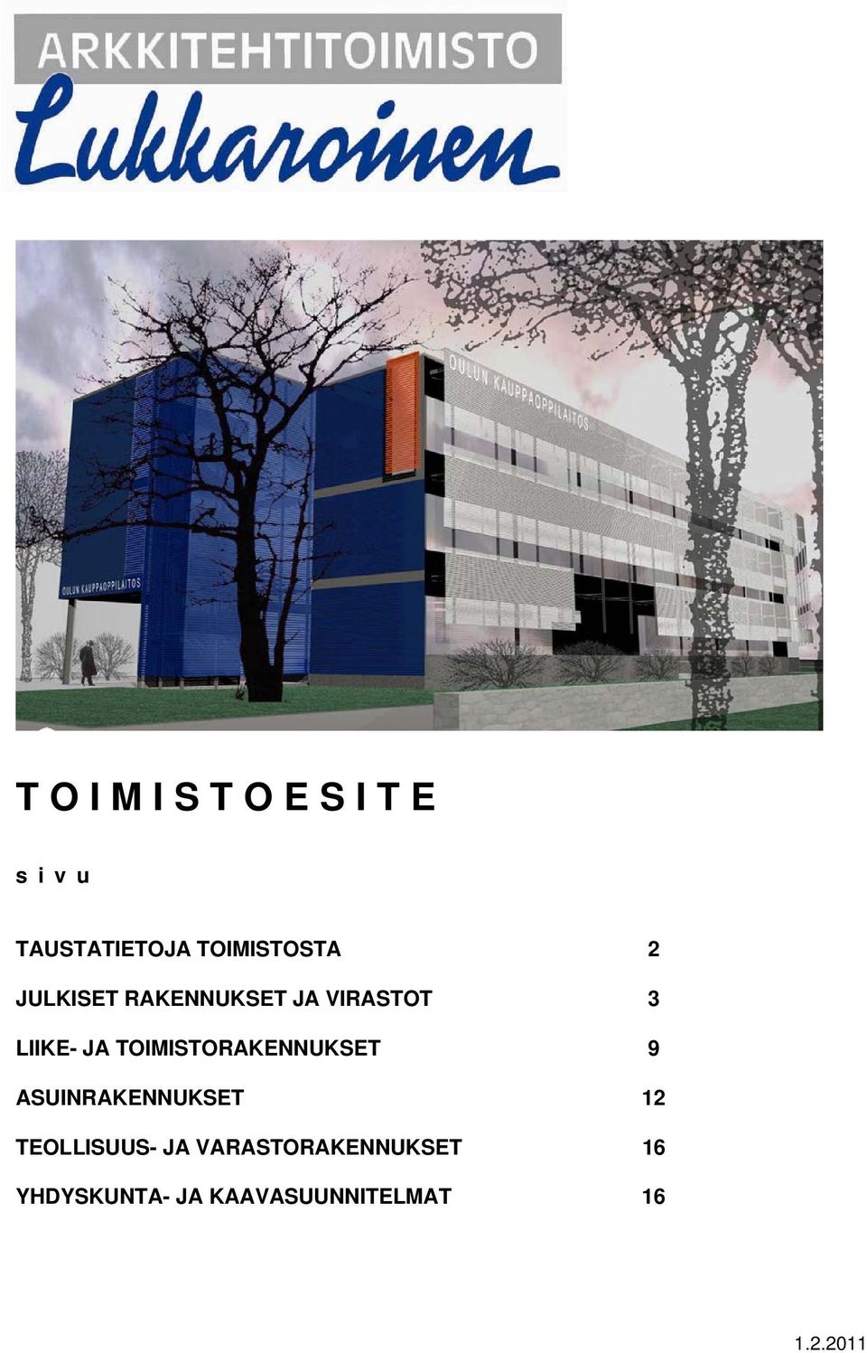 TOIMISTORAKENNUKSET 9 ASUINRAKENNUKSET 12 TEOLLISUUS- JA