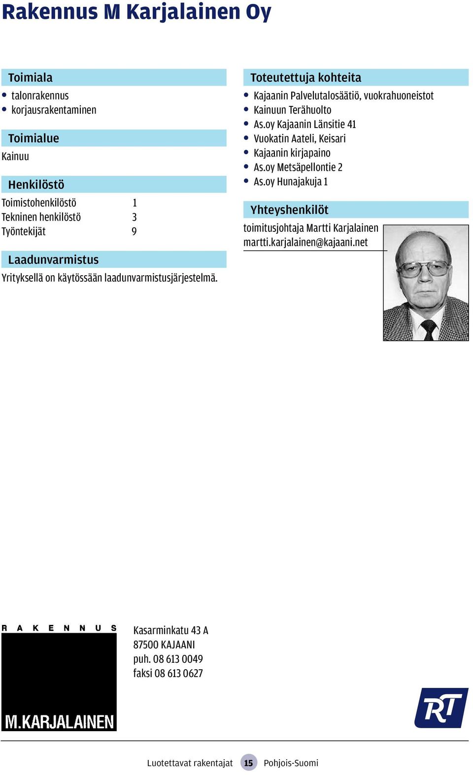 oy Kajaanin Länsitie 41 Vuokatin Aateli, Keisari Kajaanin kirjapaino As.oy Metsäpellontie 2 As.