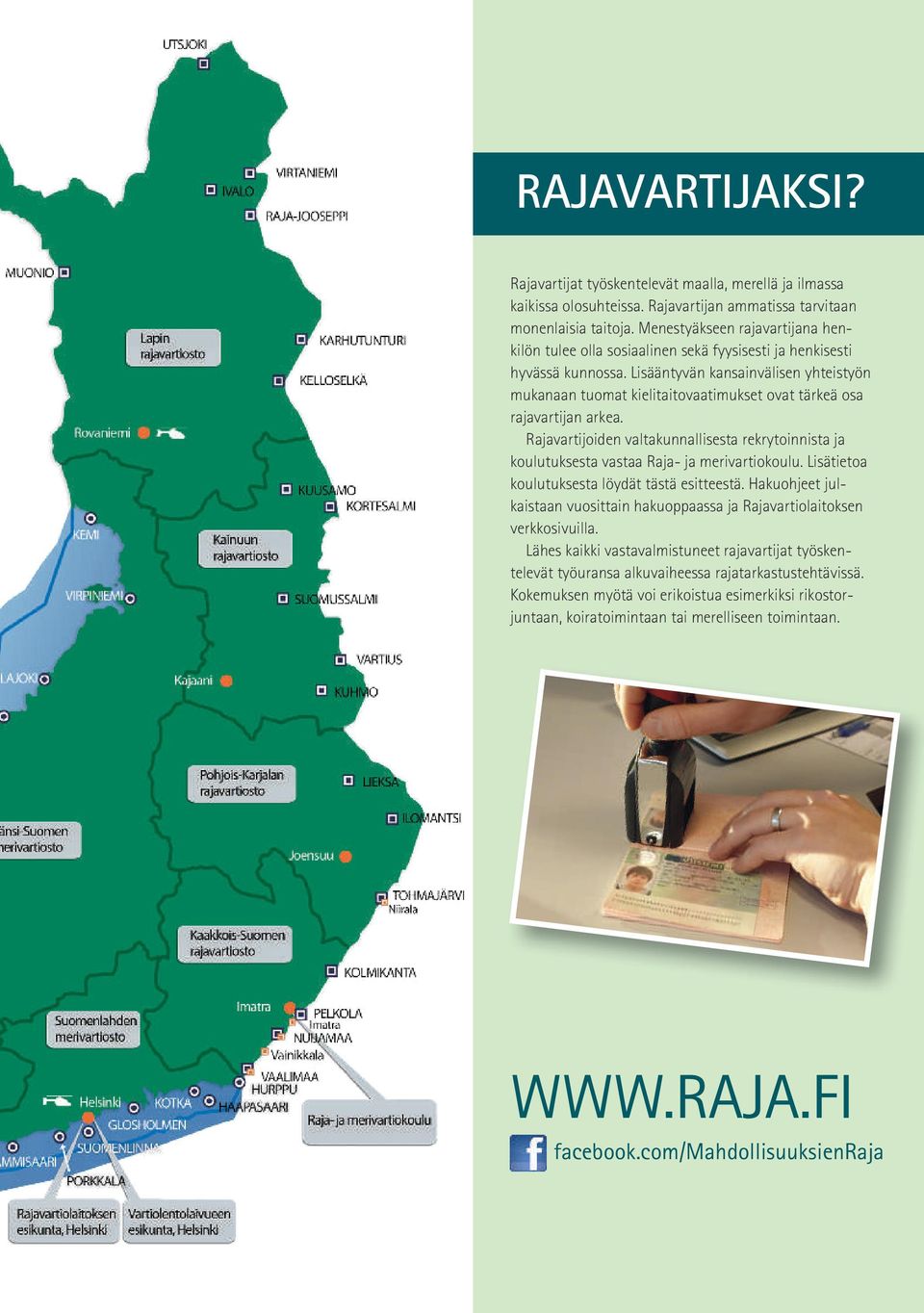 Lisääntyvän kansainvälisen yhteistyön mukanaan tuomat kielitaitovaatimukset ovat tärkeä osa rajavartijan arkea.