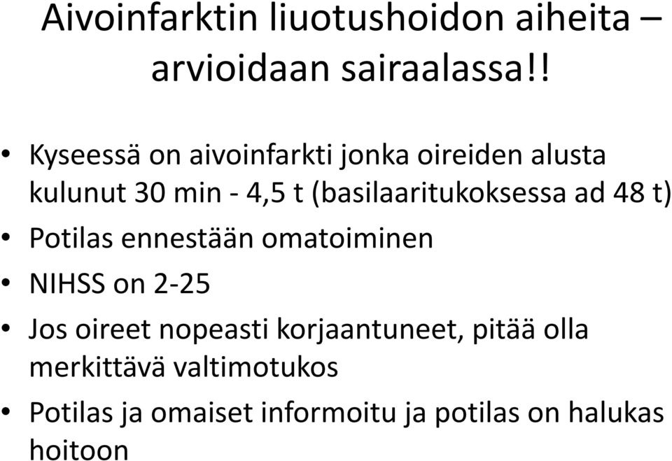 (basilaaritukoksessa ad 48 t) Potilas ennestään omatoiminen NIHSS on 2-25 Jos