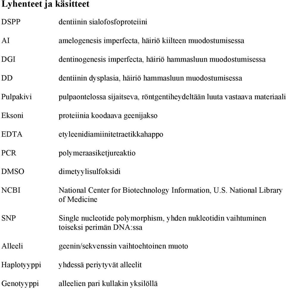 vastaava materiaali proteiinia koodaava geenijakso etyleenidiamiinitetraetikkahappo polymeraasiketjureaktio dimetyylisulfoksidi National Center for Biotechnology Information, U.S.