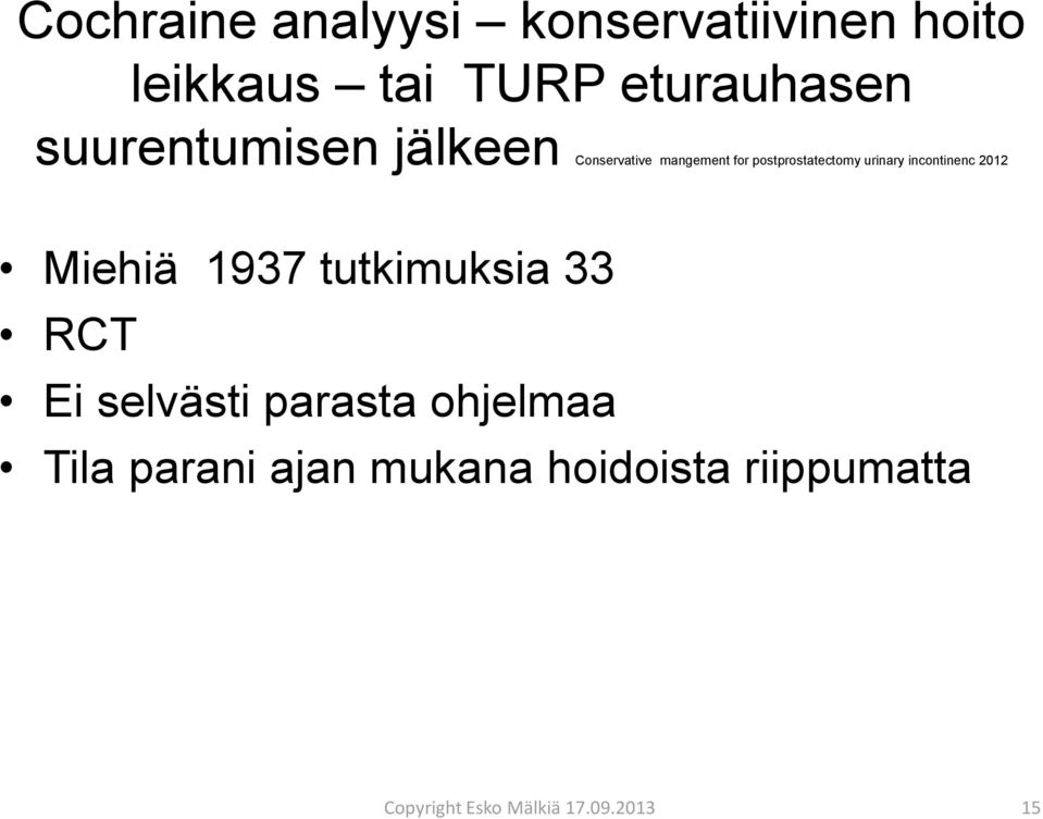 postprostatectomy urinary incontinenc 2012 Miehiä 1937 tutkimuksia