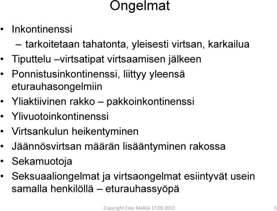 pakkoinkontinenssi Ylivuotoinkontinenssi Virtsankulun heikentyminen Jäännösvirtsan määrän