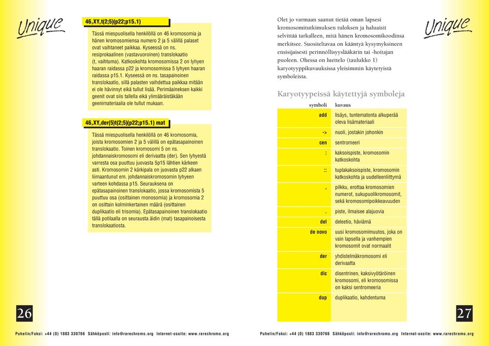 tasapainoinen translokaatio, sillä palasten vaihdettua paikkaa mitään ei ole hävinnyt eikä tullut lisää.