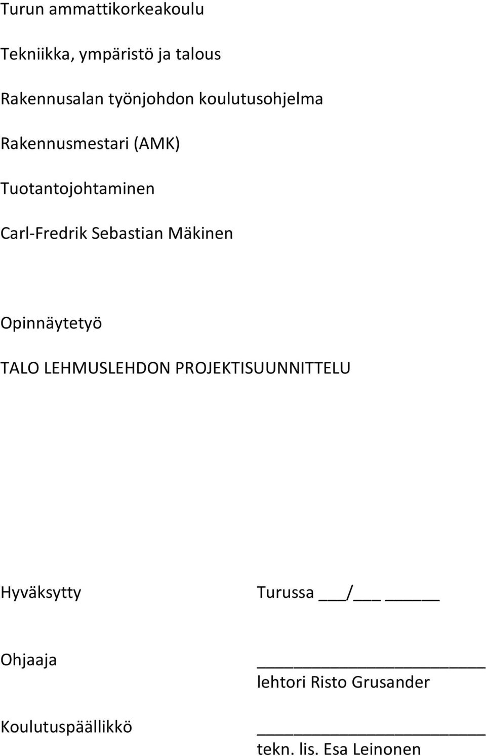 Carl-Fredrik Sebastian Mäkinen Opinnäytetyö TALO LEHMUSLEHDON