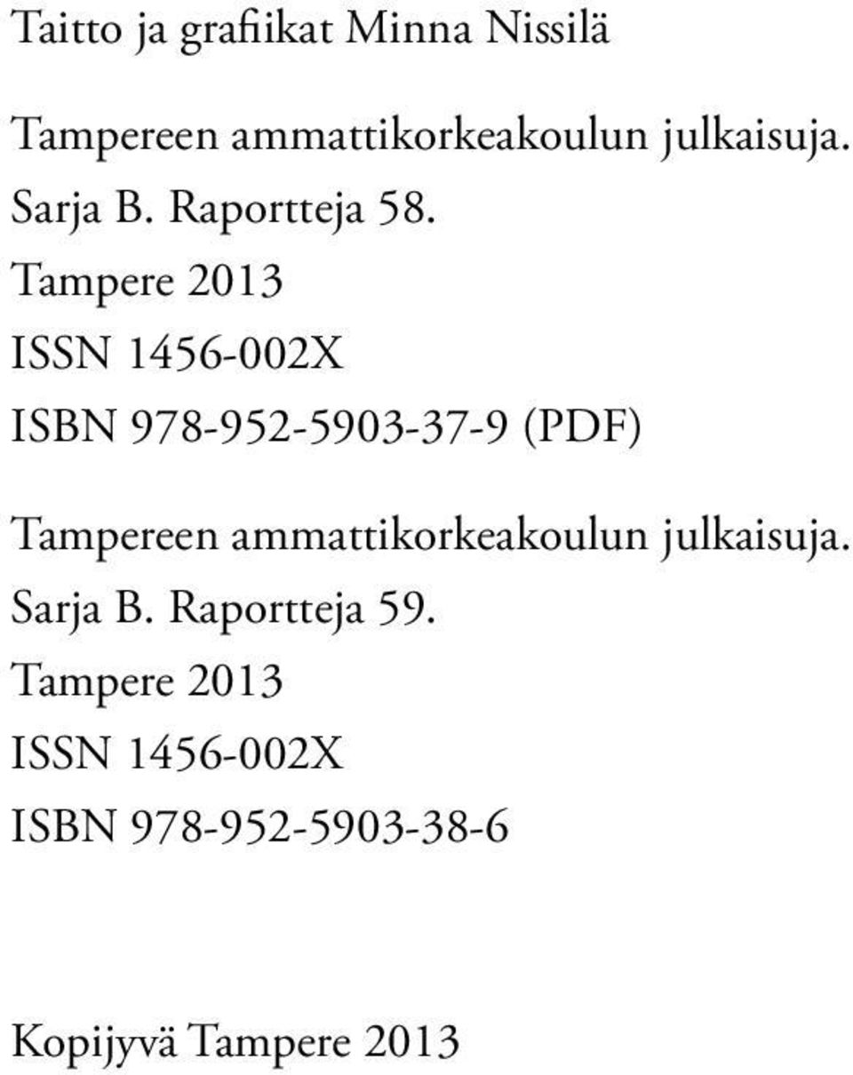 Tampere 2013 ISSN 1456-002X ISBN 978-952-5903-37-9 (PDF) Tampereen