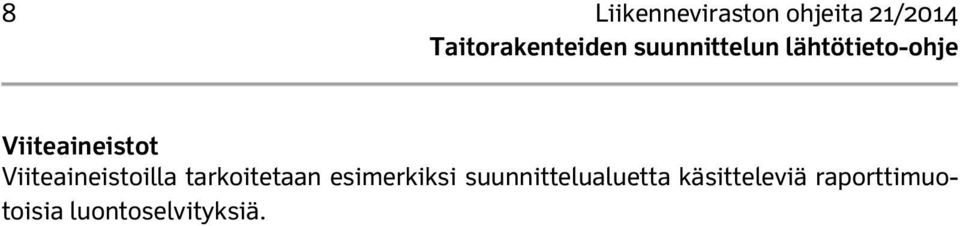 Viiteaineistoilla tarkoitetaan esimerkiksi