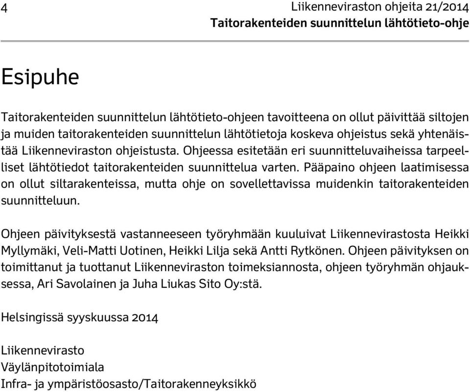 Ohjeessa esitetään eri suunnitteluvaiheissa tarpeelliset lähtötiedot taitorakenteiden suunnittelua varten.