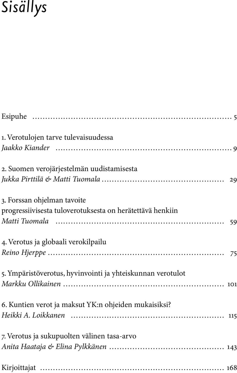 Forssan ohjelman tavoite progressiivisesta tuloverotuksesta on herätettävä henkiin Matti Tuomala 59 4.