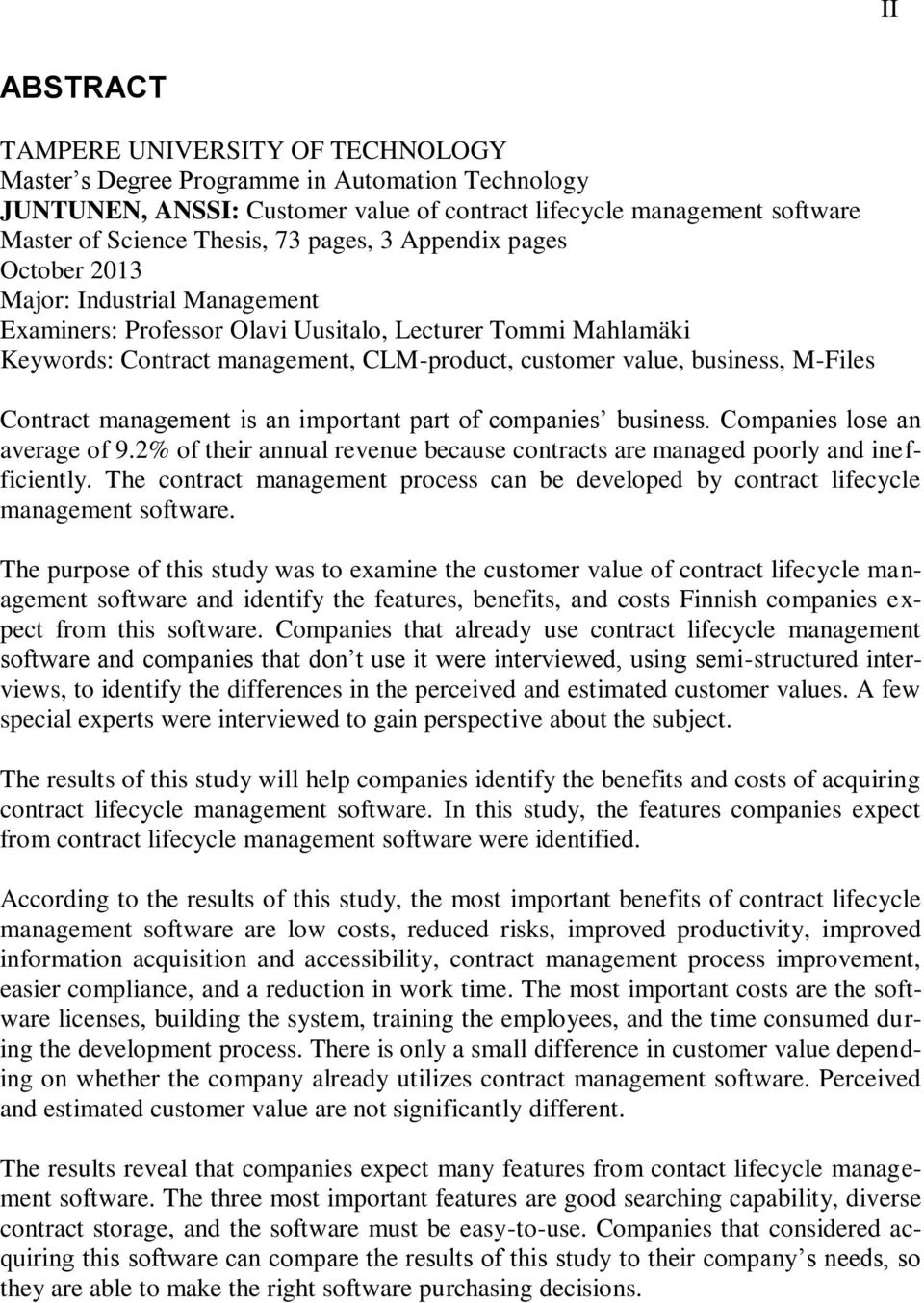 M-Files Contract management is an important part of companies business. Companies lose an average of 9.2% of their annual revenue because contracts are managed poorly and inefficiently.