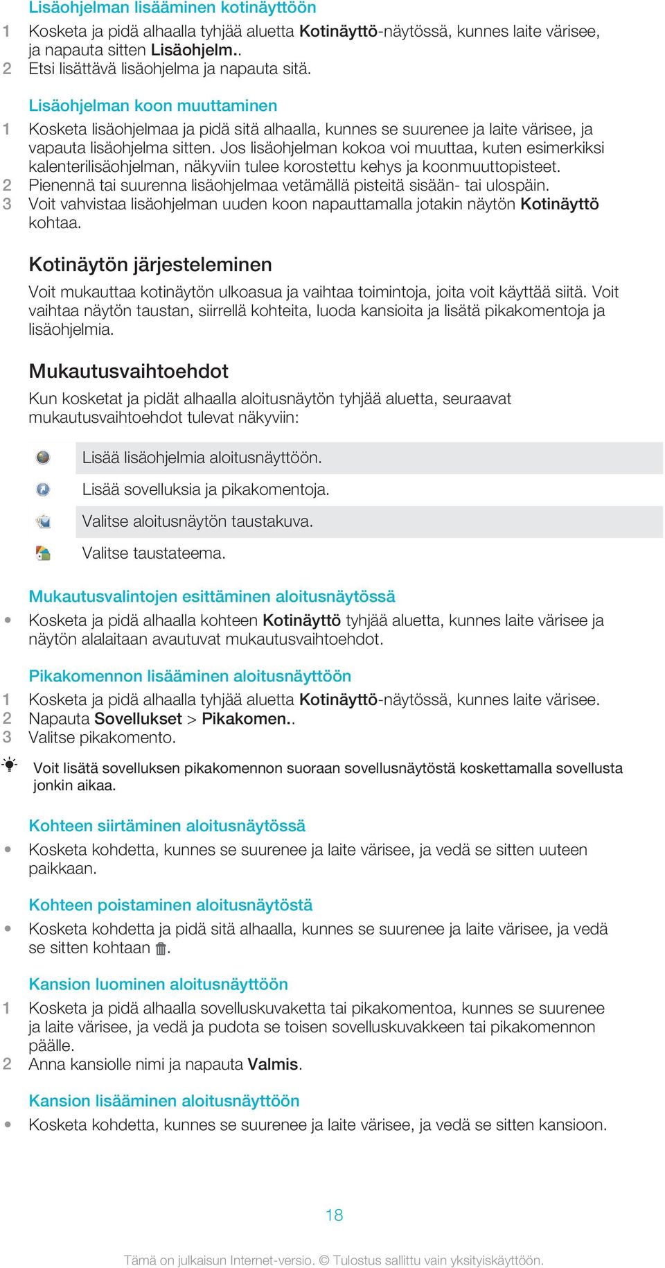 Jos lisäohjelman kokoa voi muuttaa, kuten esimerkiksi kalenterilisäohjelman, näkyviin tulee korostettu kehys ja koonmuuttopisteet.