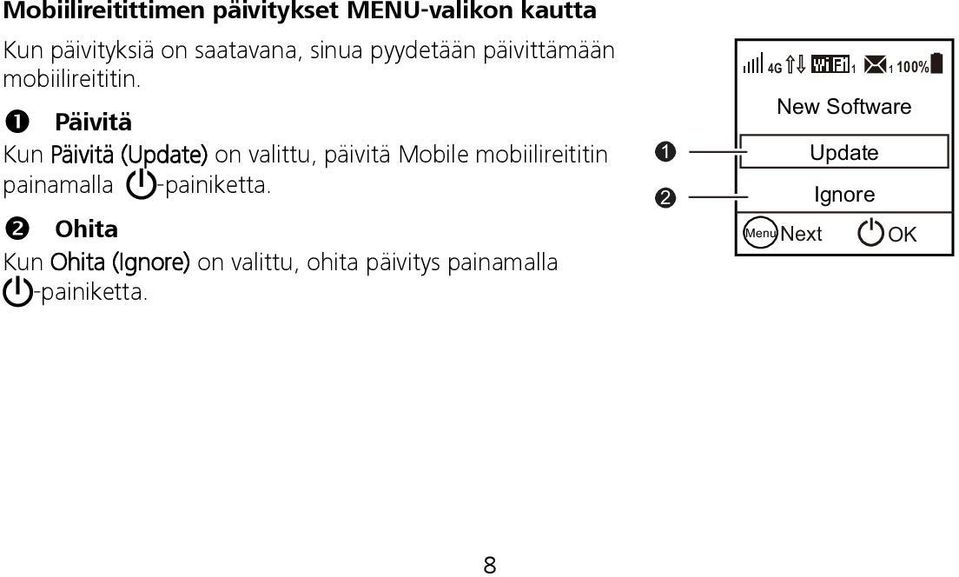 Päivitä Kun Päivitä (Update) on valittu, päivitä Mobile mobiilireititin painamalla