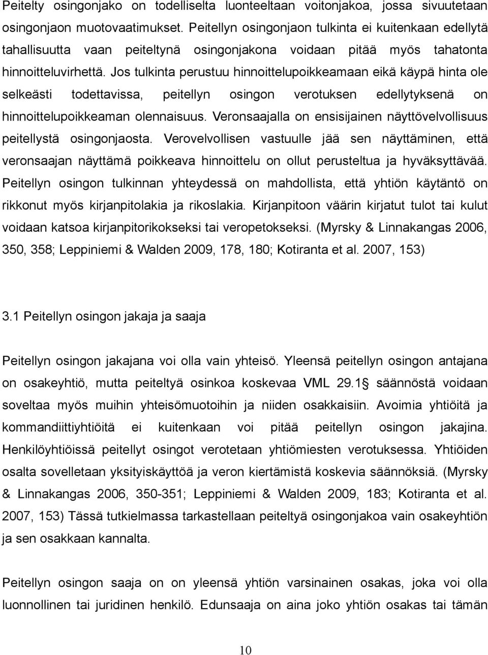 Jos tulkinta perustuu hinnoittelupoikkeamaan eikä käypä hinta ole selkeästi todettavissa, peitellyn osingon verotuksen edellytyksenä on hinnoittelupoikkeaman olennaisuus.