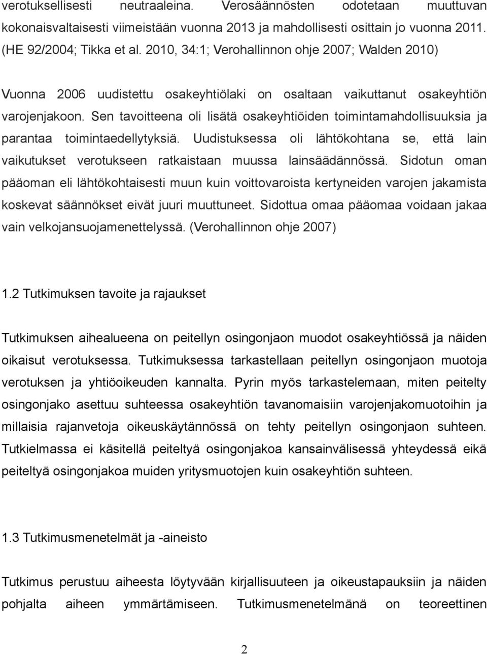 Sen tavoitteena oli lisätä osakeyhtiöiden toimintamahdollisuuksia ja parantaa toimintaedellytyksiä.