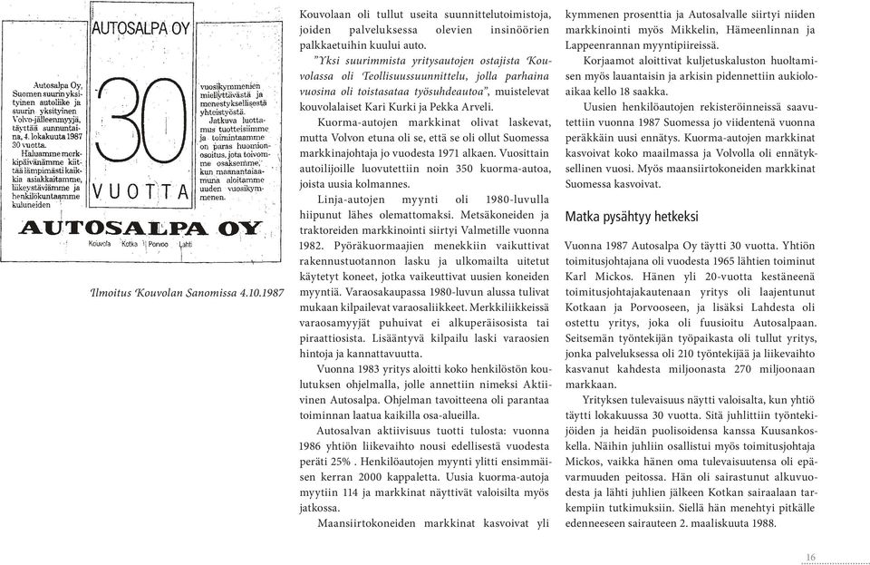 Kuorma-autojen markkinat olivat laskevat, mutta Volvon etuna oli se, että se oli ollut Suomessa markkinajohtaja jo vuodesta 1971 alkaen.