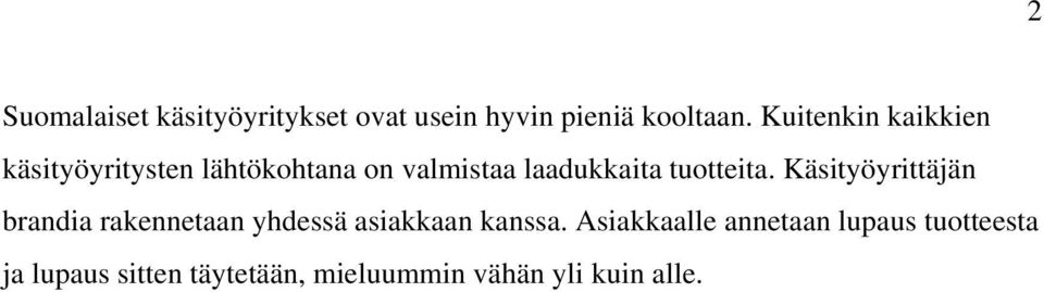 tuotteita. Käsityöyrittäjän brandia rakennetaan yhdessä asiakkaan kanssa.