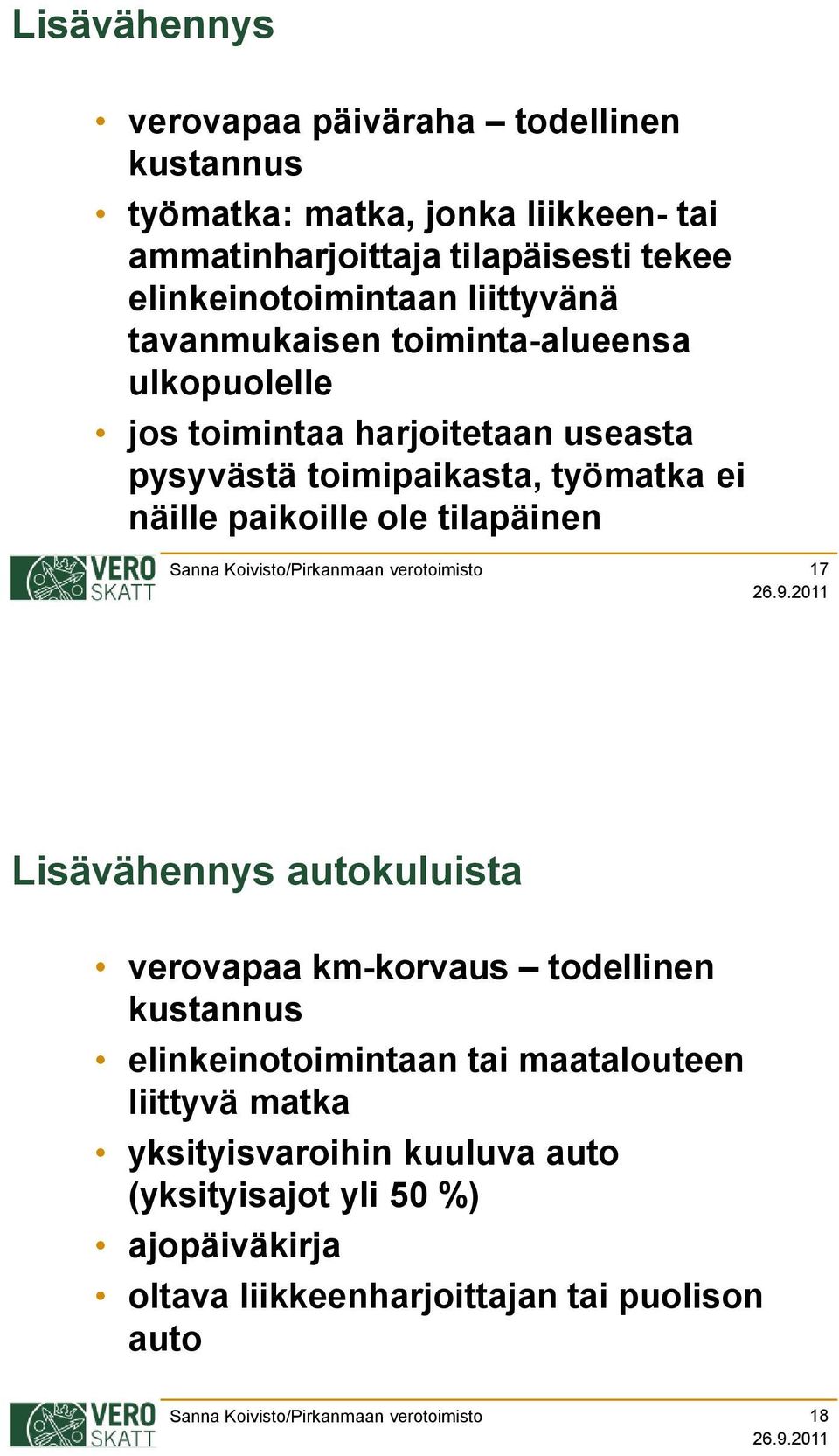 työmatka ei näille paikoille ole tilapäinen 17 Lisävähennys autokuluista verovapaa km-korvaus todellinen kustannus elinkeinotoimintaan