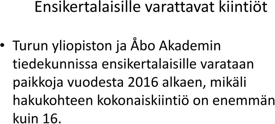 ensikertalaisille varataan paikkoja vuodesta 2016