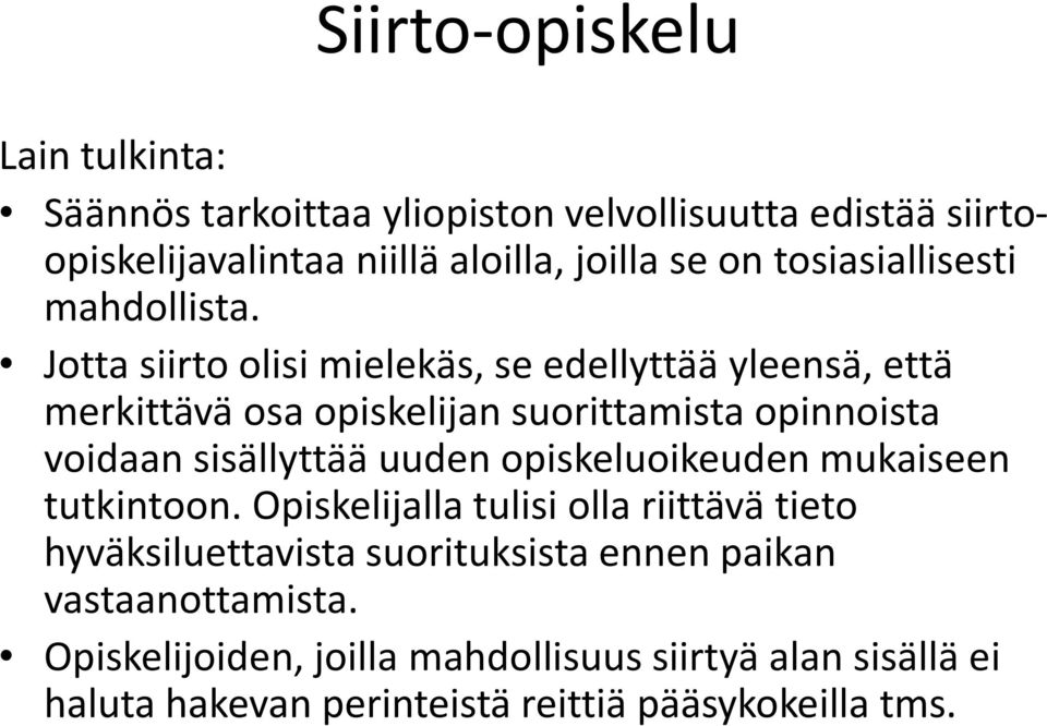 Jotta siirto olisi mielekäs, se edellyttää yleensä, että merkittävä osa opiskelijan suorittamista opinnoista voidaan sisällyttää uuden