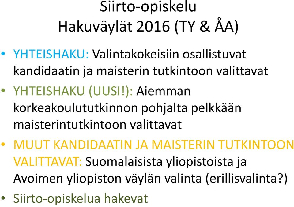 ): Aiemman korkeakoulututkinnon pohjalta pelkkään maisterintutkintoon valittavat MUUT KANDIDAATIN