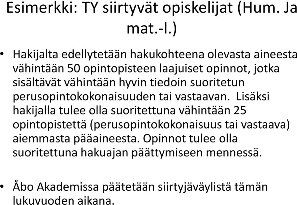 vähintään hyvin tiedoin suoritetun perusopintokokonaisuuden tai vastaavan.