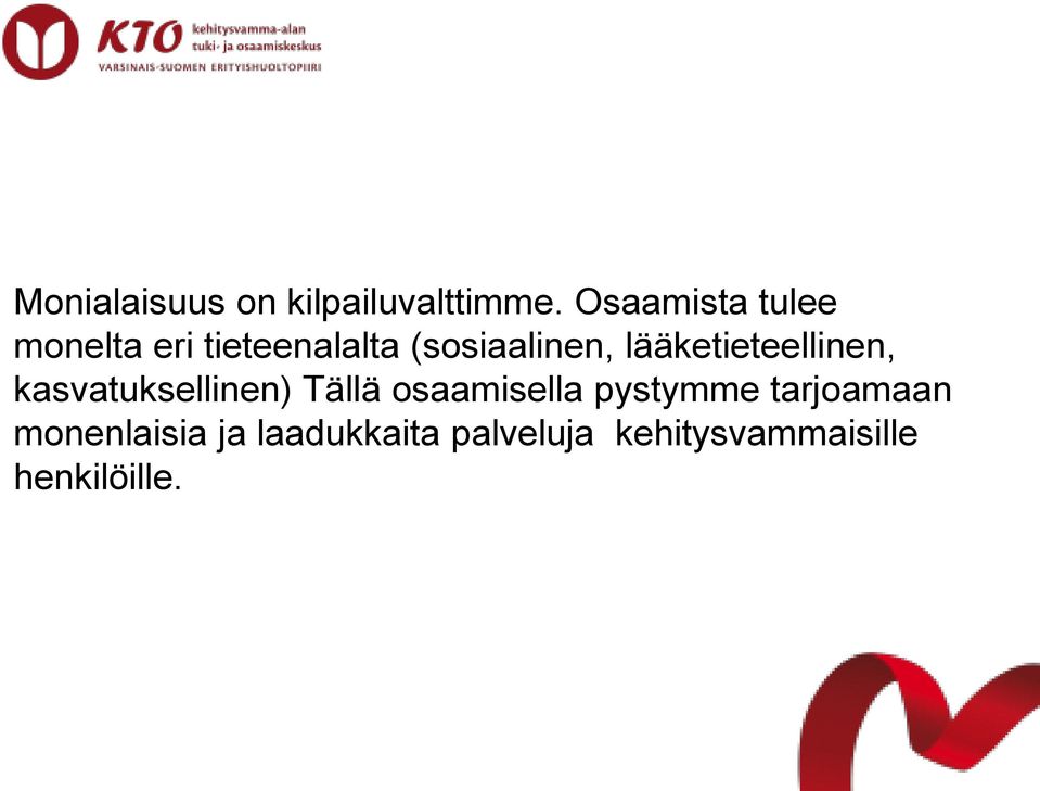 lääketieteellinen, kasvatuksellinen) Tällä osaamisella