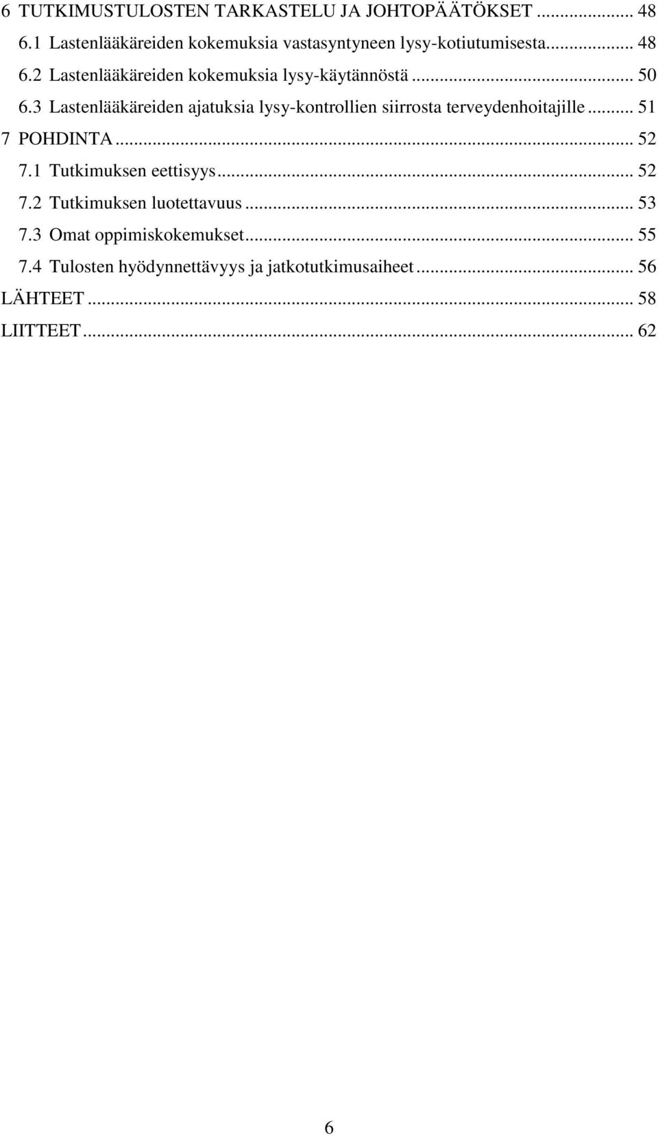 2 Lastenlääkäreiden kokemuksia lysy-käytännöstä... 50 6.