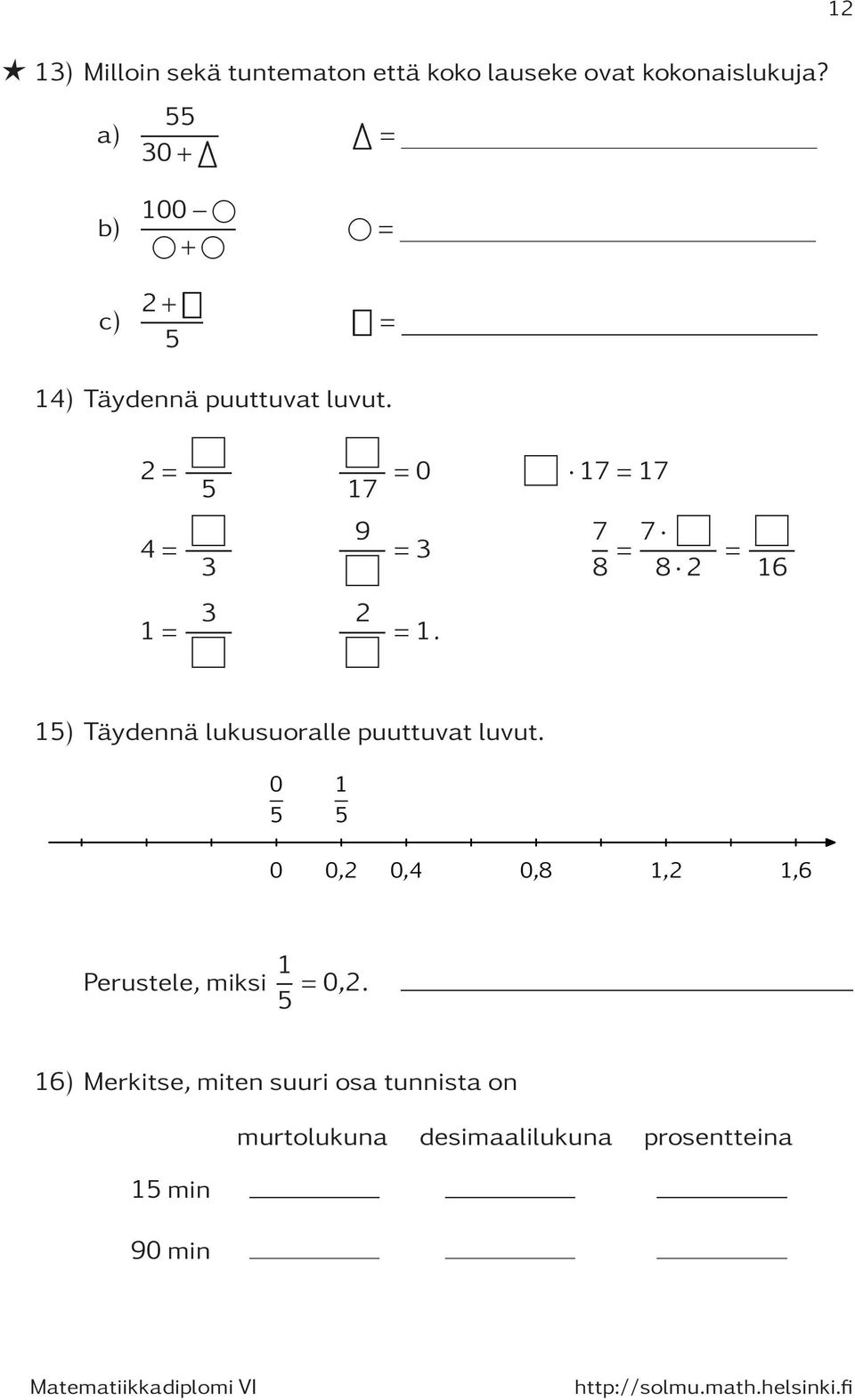 2 2= 5 7 =0 7=7 4= 3 9 =3 7 8 = 7 8 2 = 6 = 3 2 =.