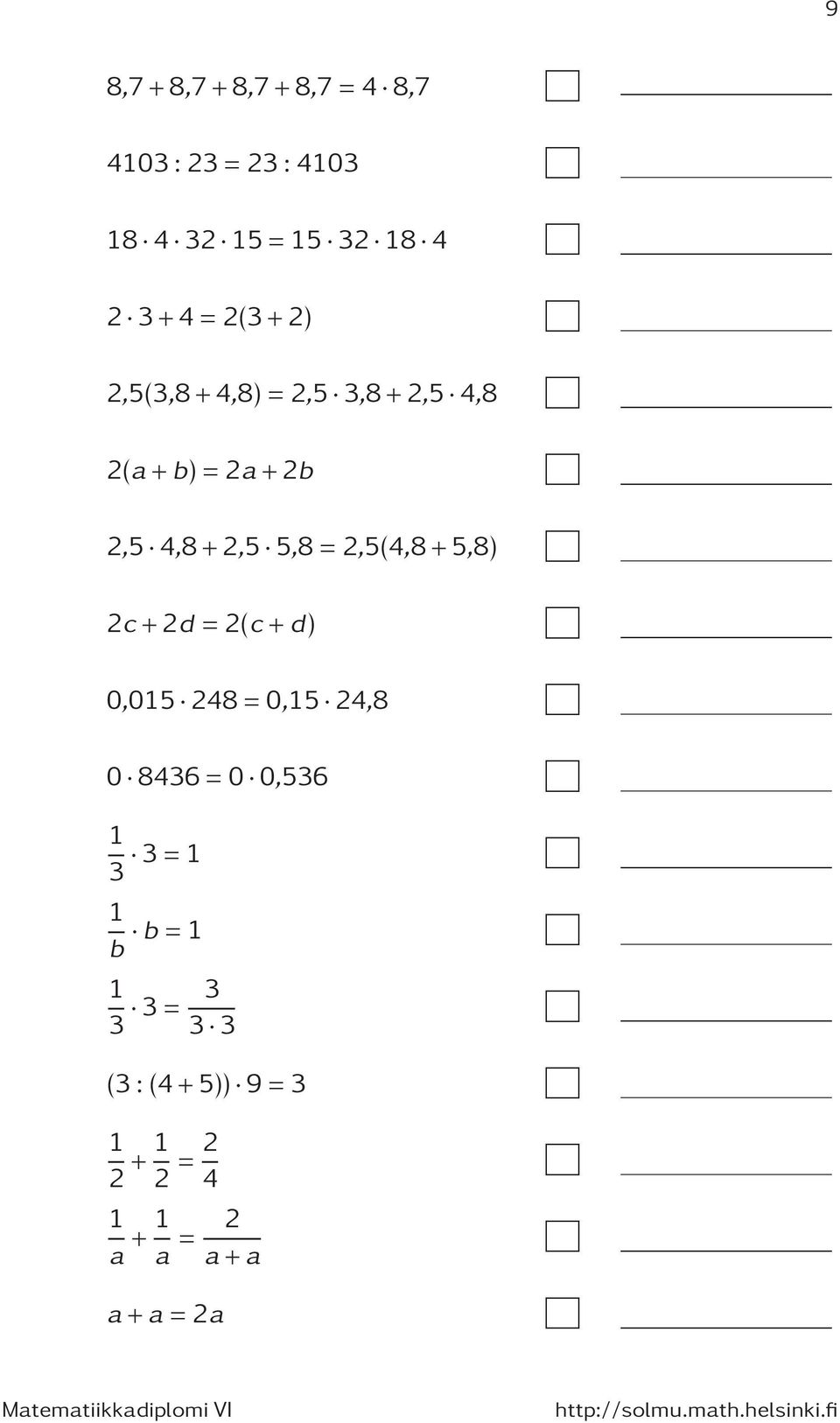 4,8+2,5 5,8=2,5(4,8+5,8) 2c+2d =2(c+d) 0,05 248=0,5 24,8 0