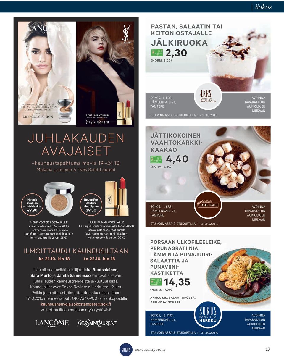 AVOINNA TAVARATALON AUKIOLOJEN MUKAAN JUHLAKAUDEN FI_Lancome_MIRACLE_CUSHION_70x128_Sokos.indd 1 2015-08-20 09:12 AVAJAISET kauneustapahtuma ma la 19. 24.10.