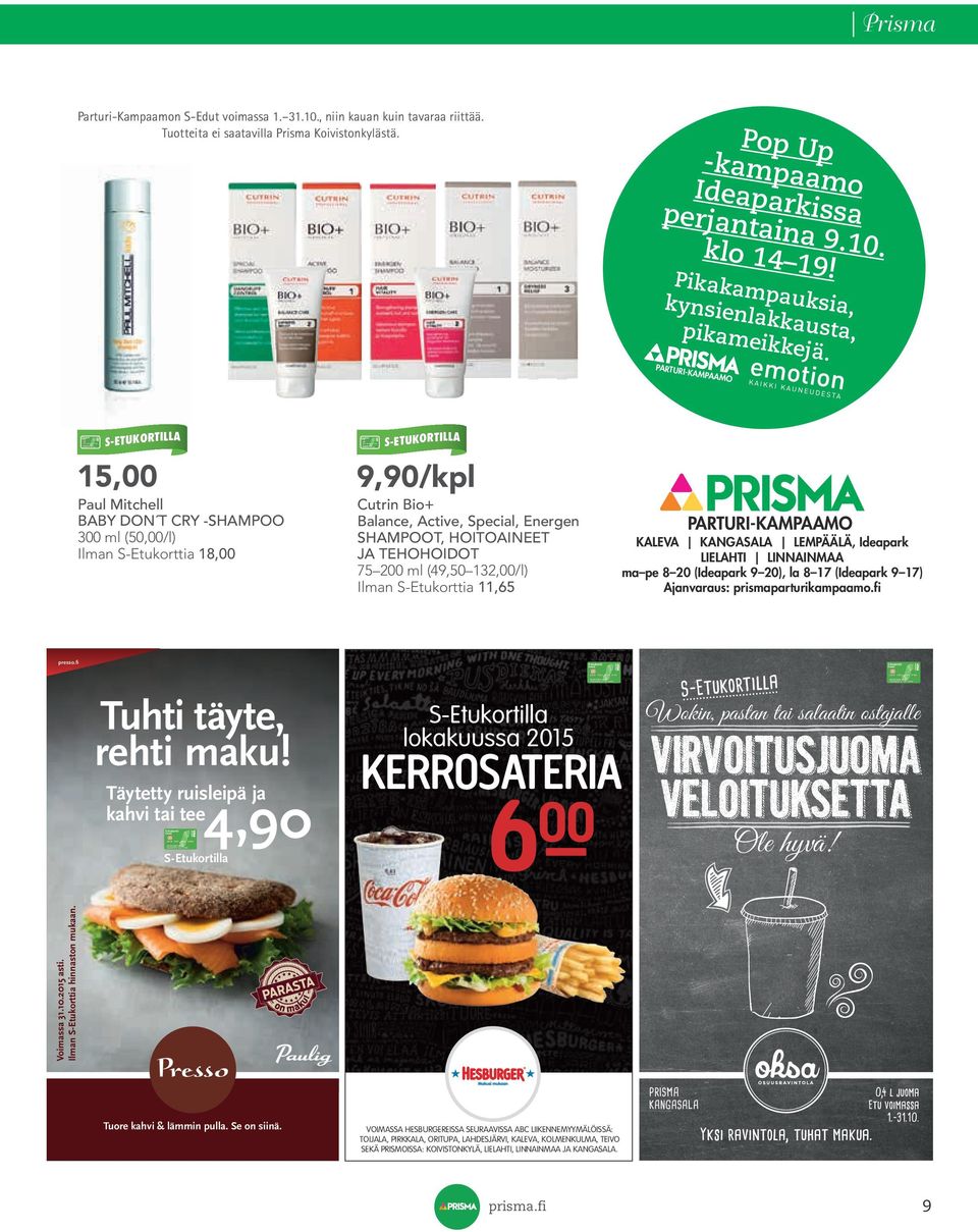 PARTURI -KAMPA S-ETUKORTILLA AMO S-ETUKORTILLA 15,00 9,90/kpl Paul Mitchell BABY DON T CRY -SHAMPOO 300 ml (50,00/l) Ilman S-Etukorttia 18,00 Cutrin Bio+ Balance, Active, Special, Energen SHAMPOOT,