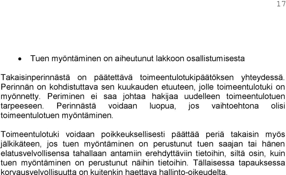 Perinnästä voidaan luopua, jos vaihtoehtona olisi toimeentulotuen myöntäminen.