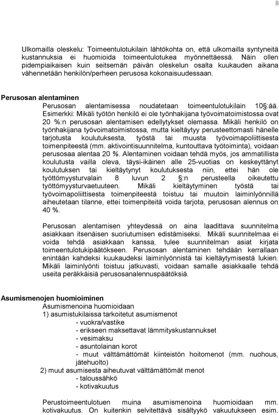 Perusosan alentaminen Perusosan alentamisessa noudatetaan toimeentulotukilain 10 :ää.