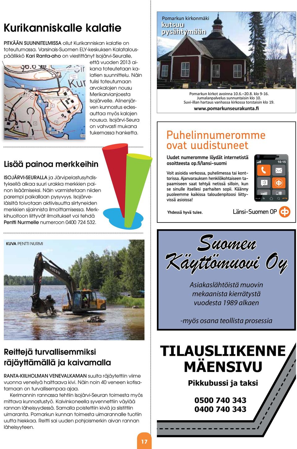 Näin tulisi toteutumaan arvokalojen nousu Merikarvianjoesta Isojärvelle. Alinenjärven kunnostus edesauttaa myös kalojen nousua. Isojärvi-Seura on vahvasti mukana tukemassa hanketta.