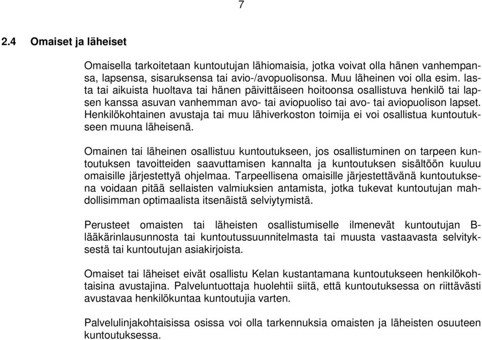 Henkilökohtainen avustaja tai muu lähiverkoston toimija ei voi osallistua kuntoutukseen muuna läheisenä.