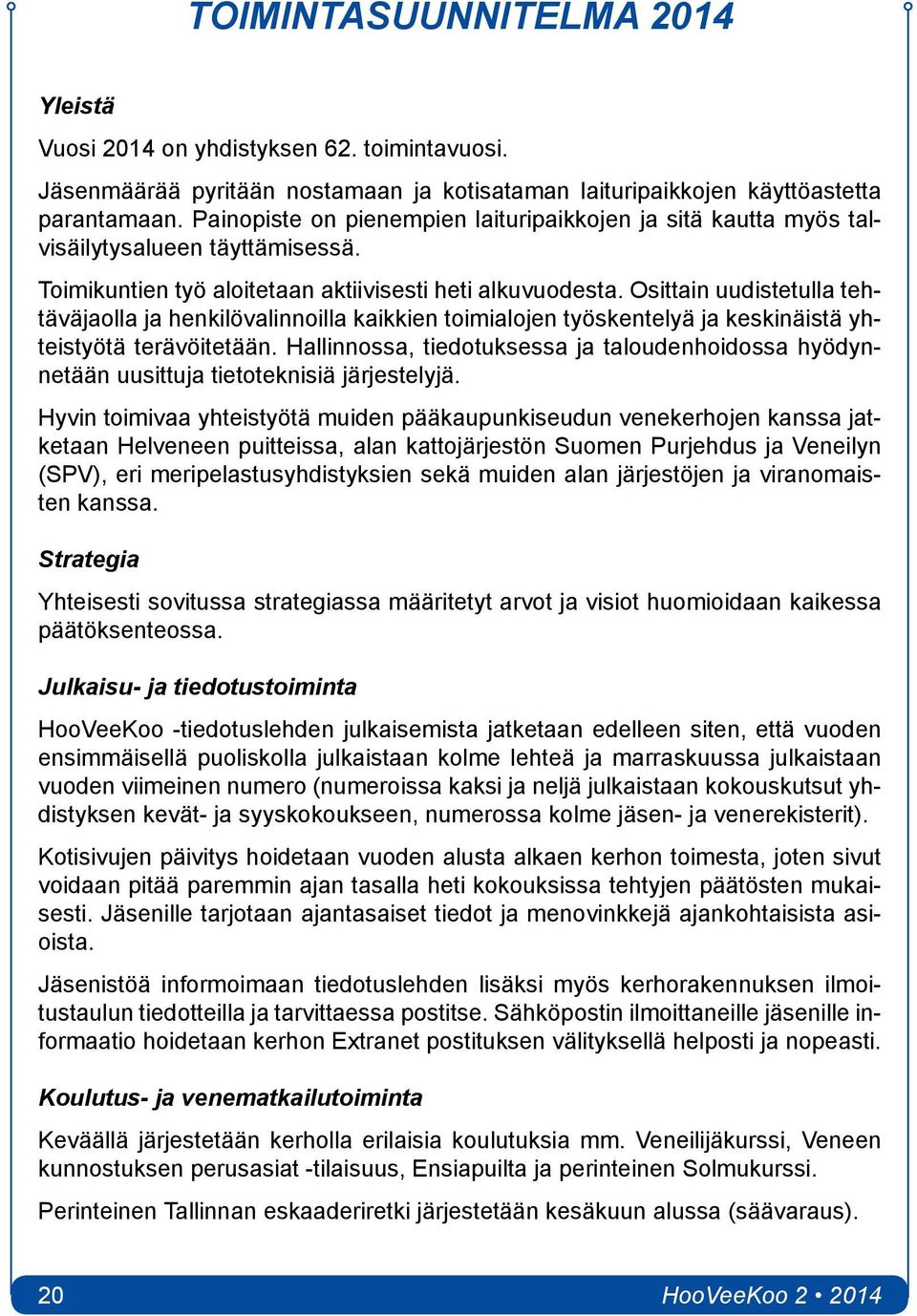 Osittain uudistetulla tehtäväjaolla ja henkilövalinnoilla kaikkien toimialojen työskentelyä ja keskinäistä yhteistyötä terävöitetään.