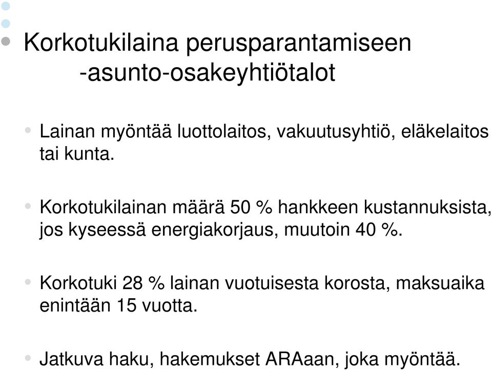 Korkotukilainan määrä 50 % hankkeen kustannuksista, jos kyseessä energiakorjaus,