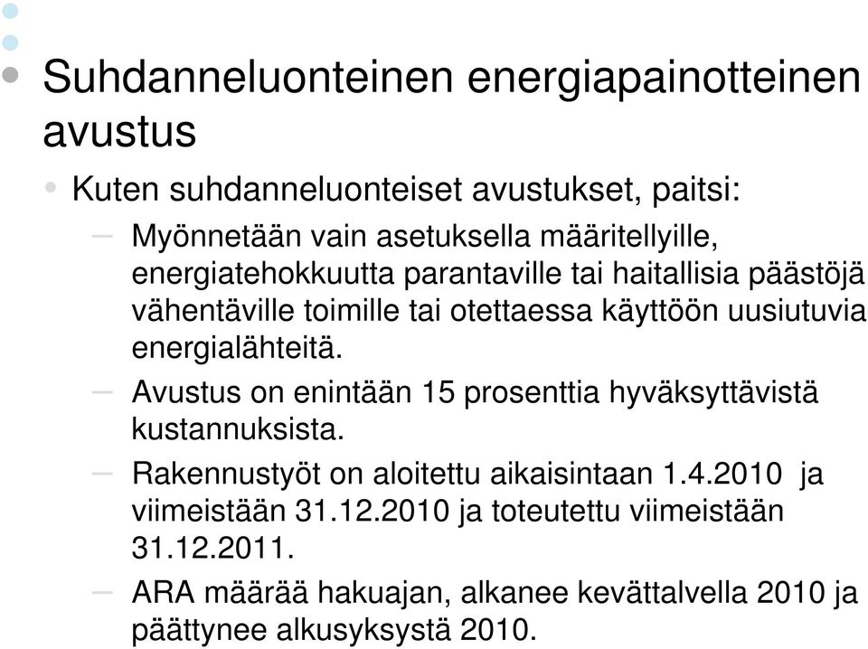 energialähteitä. Avustus on enintään 15 prosenttia hyväksyttävistä kustannuksista. Rakennustyöt on aloitettu aikaisintaan 1.4.