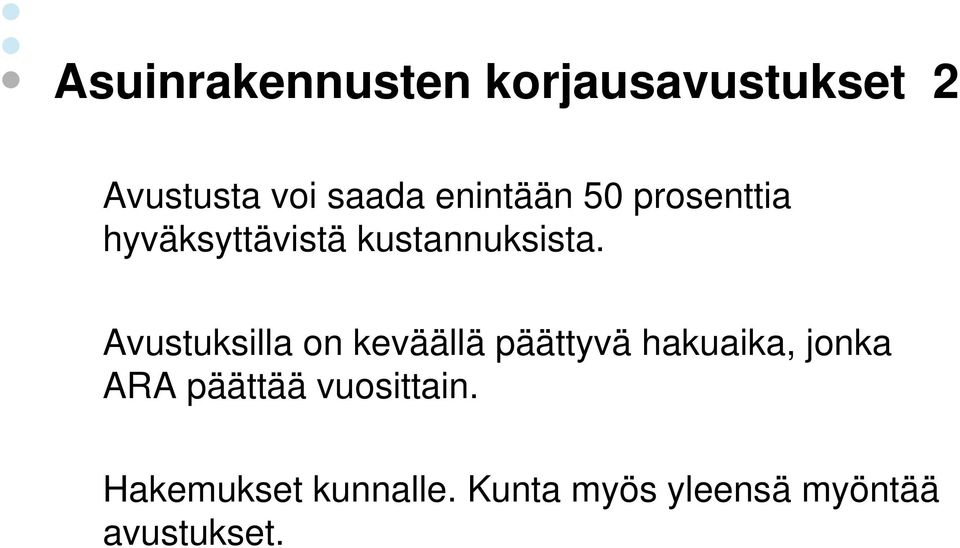 Avustuksilla on keväällä päättyvä hakuaika, jonka ARA päättää