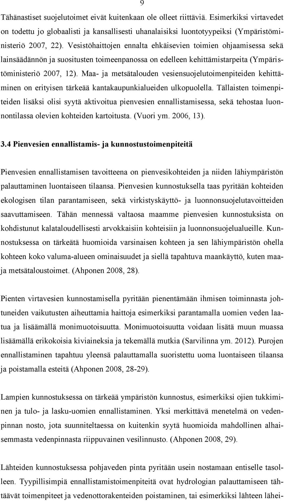 Maa- ja metsätalouden vesiensuojelutoimenpiteiden kehittäminen on erityisen tärkeää kantakaupunkialueiden ulkopuolella.