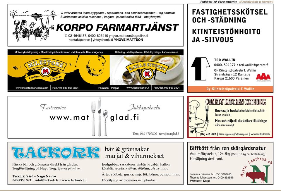 fi Oy Kiinteistöpalvelu T. Wallin Strandvägen 12 Rantatie Pargas 21600 Parainen Oy Kiinteistöpalvelu T. Wallin Festservice Juhlapalvelu Tom: 045-6707800 tom@matglad.