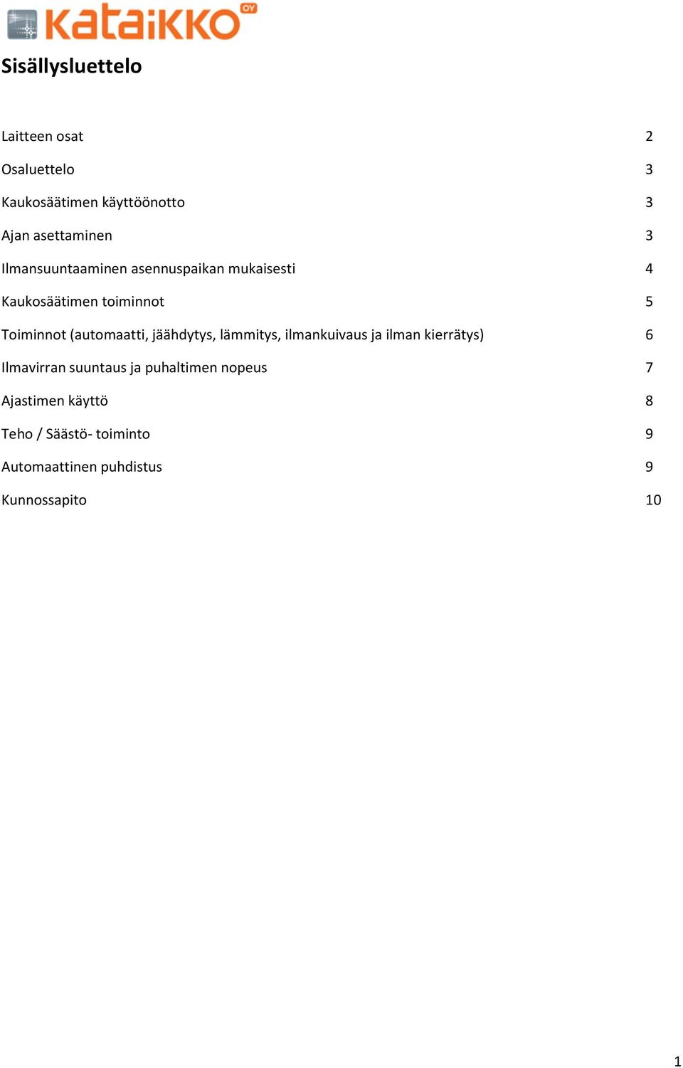 (automaatti, jäähdytys, lämmitys, ilmankuivaus ja ilman kierrätys) 6 Ilmavirran suuntaus ja