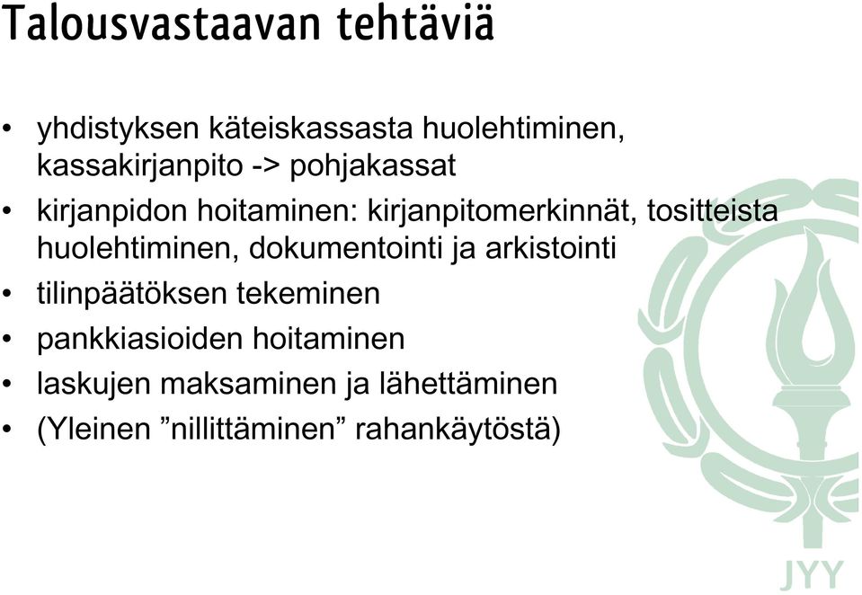 tositteista huolehtiminen, dokumentointi ja arkistointi tilinpäätöksen tekeminen