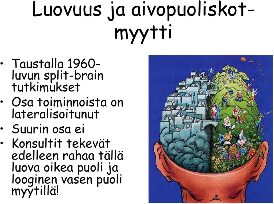 lateralisoitunut Suurin osa ei Konsultit tekevät