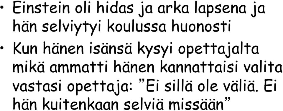 mikä ammatti hänen kannattaisi valita vastasi