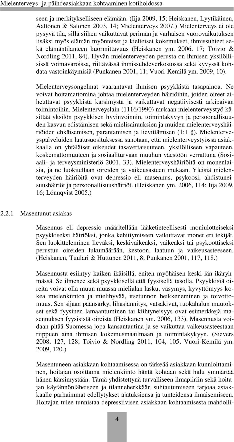 kuormittavuus (Heiskanen ym. 2006, 17; Toivio & Nordling 2011, 84).