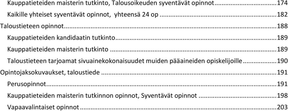 .. 188 Kauppatieteiden kandidaatin tutkinto... 189 Kauppatieteiden maisterin tutkinto.